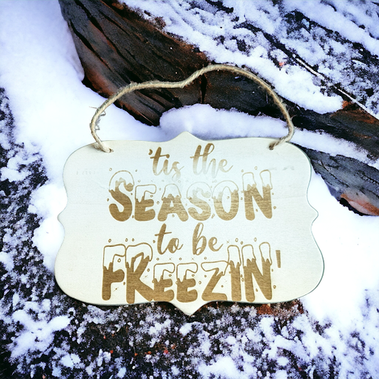 'tis the Season to be Freezin' wood sign